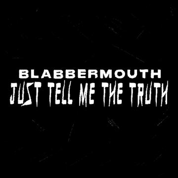 JUST TELL ME THE TRUTH